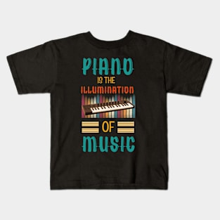 Piano is the Illumination of Music Kids T-Shirt